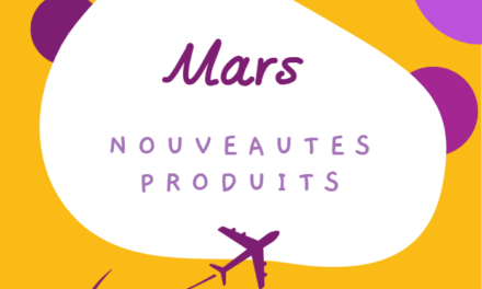 LES NOUVEAUTÉS PRODUITS DU MOIS DE MARS 2023 !