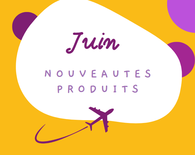 LES NOUVEAUTÉS PRODUITS DU MOIS DE JUIN 2024 !